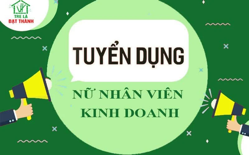 Tre Lá Đạt Thành - Tuyển Dụng Nhân Viên Phòng Kinh Doanh/Bán Hàng